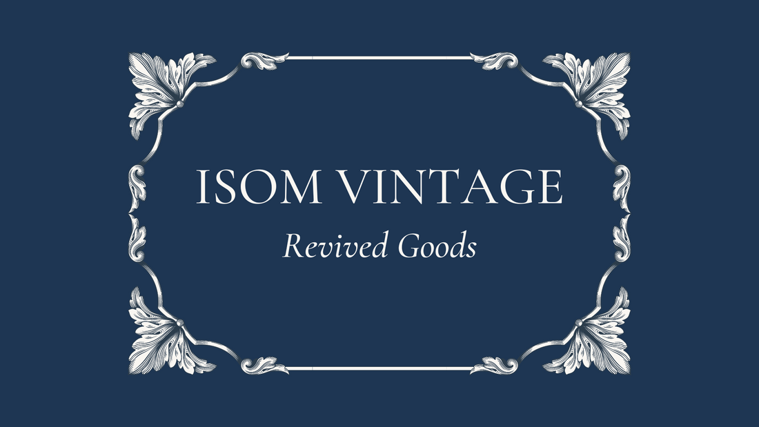 Isom Vintage Revived Goods 